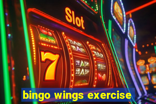 bingo wings exercise