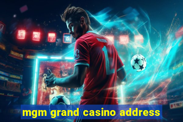 mgm grand casino address