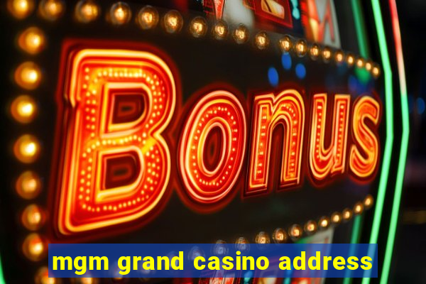 mgm grand casino address