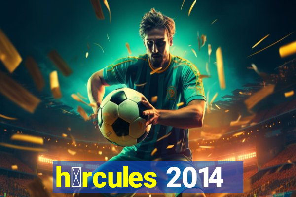 h茅rcules 2014