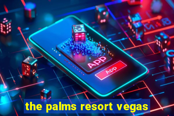 the palms resort vegas