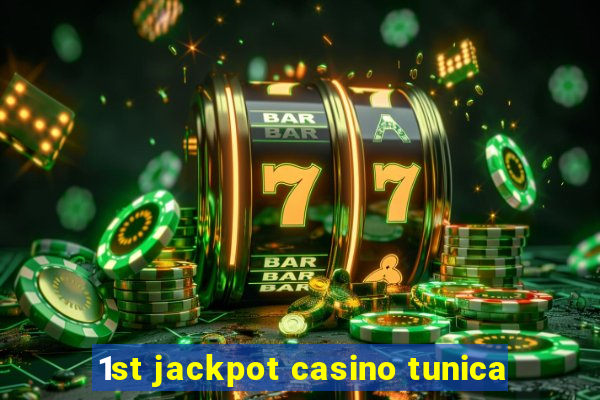 1st jackpot casino tunica