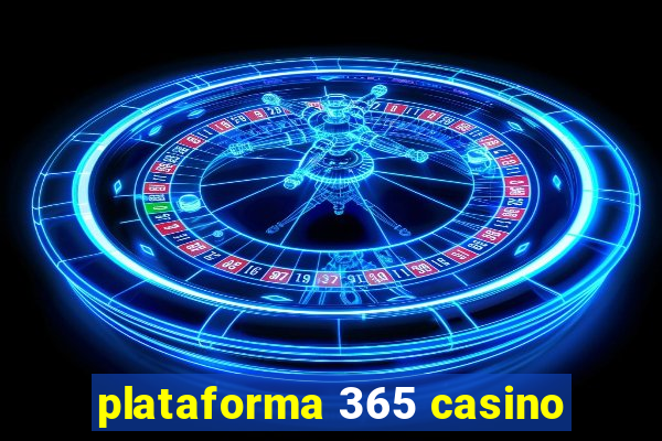 plataforma 365 casino