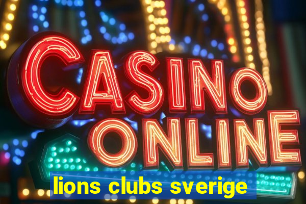 lions clubs sverige