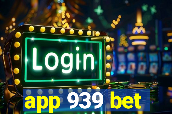 app 939 bet