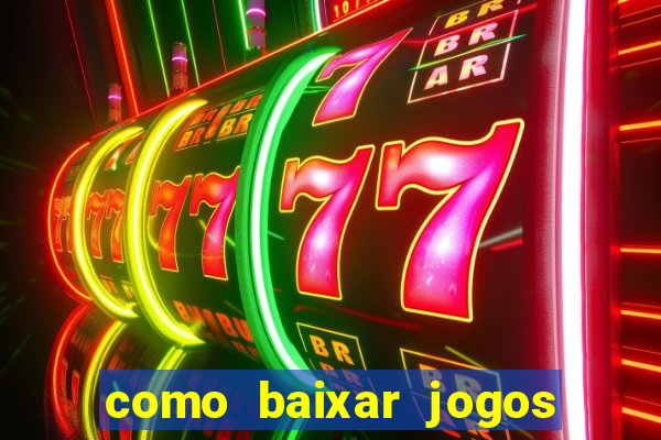 como baixar jogos no windows 7