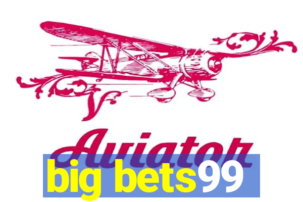 big bets99