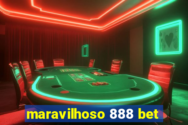 maravilhoso 888 bet