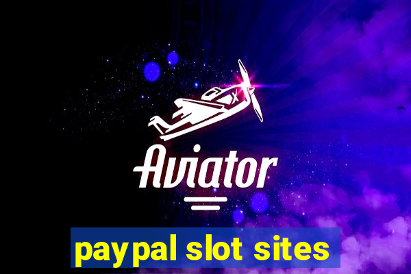 paypal slot sites