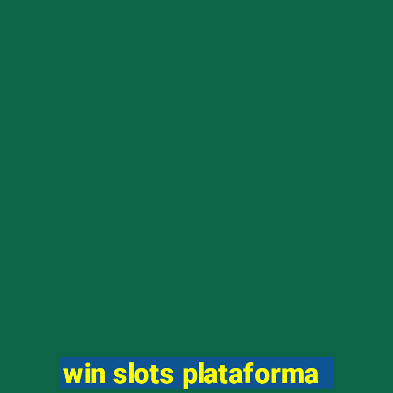 win slots plataforma