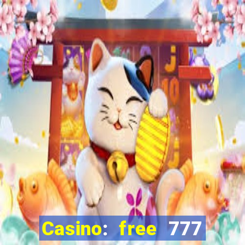 Casino: free 777 slots machine