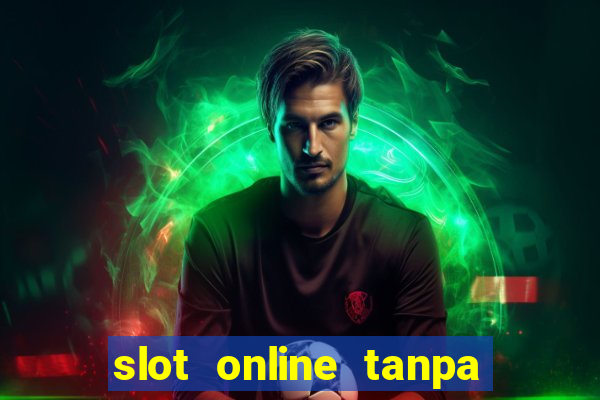 slot online tanpa deposit awal