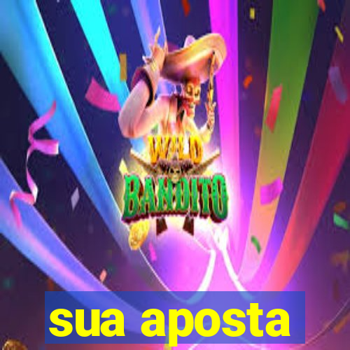 sua aposta