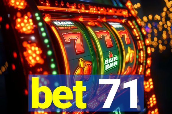 bet 71