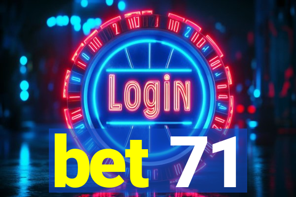 bet 71