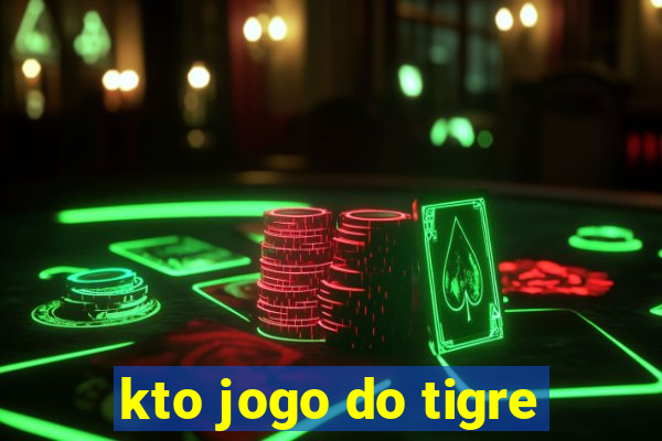 kto jogo do tigre