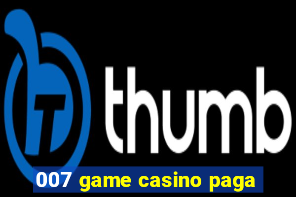 007 game casino paga