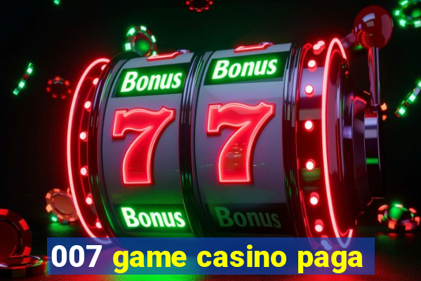 007 game casino paga