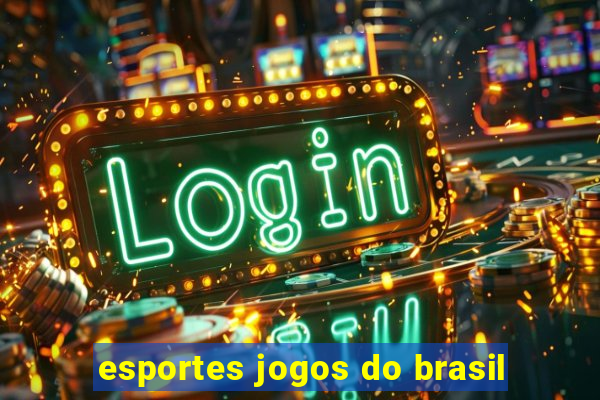 esportes jogos do brasil