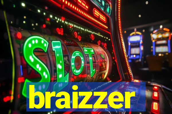 braizzer