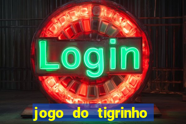 jogo do tigrinho gratis sem deposito