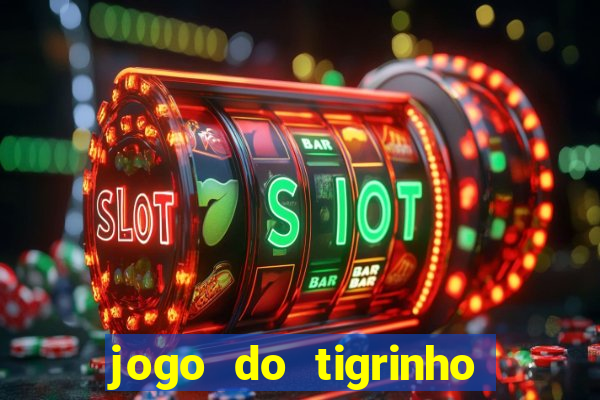 jogo do tigrinho gratis sem deposito