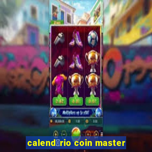 calend谩rio coin master