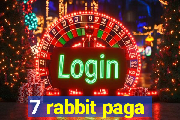 7 rabbit paga