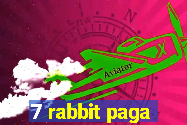 7 rabbit paga