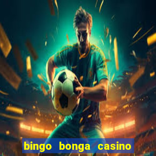 bingo bonga casino no deposit bonus codes