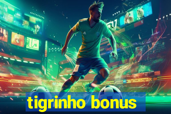 tigrinho bonus