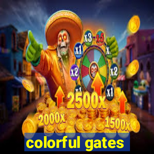 colorful gates