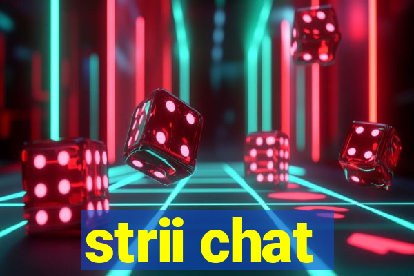 strii chat