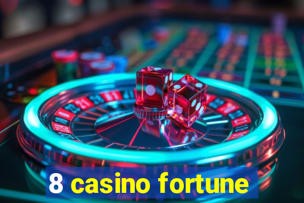 8 casino fortune