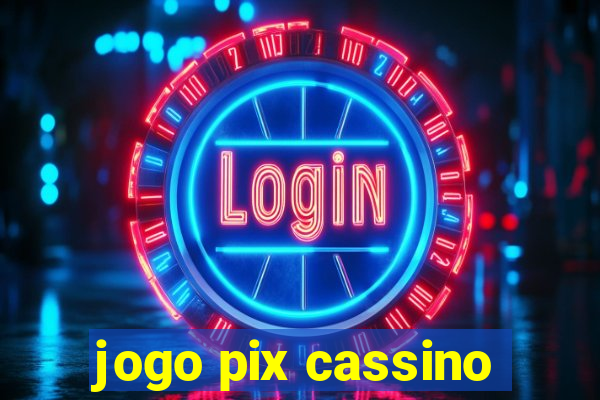 jogo pix cassino