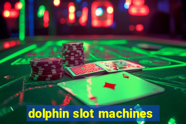 dolphin slot machines