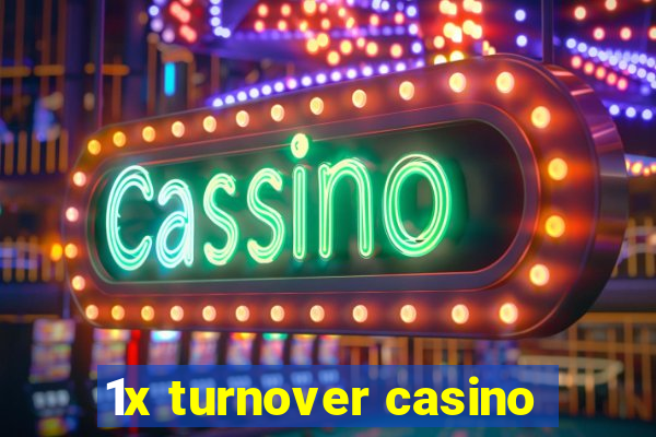 1x turnover casino