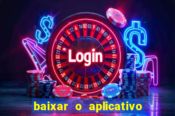 baixar o aplicativo da estrela bet