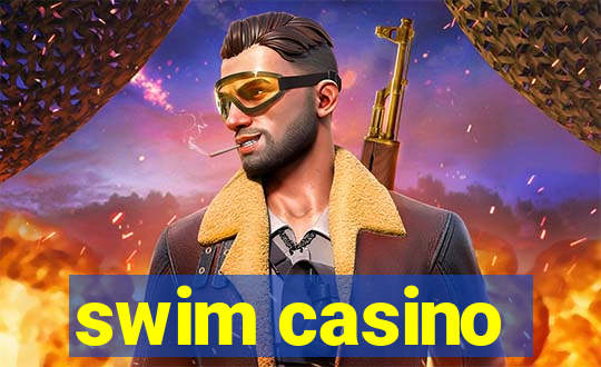 swim casino