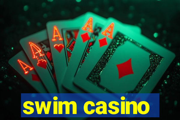 swim casino