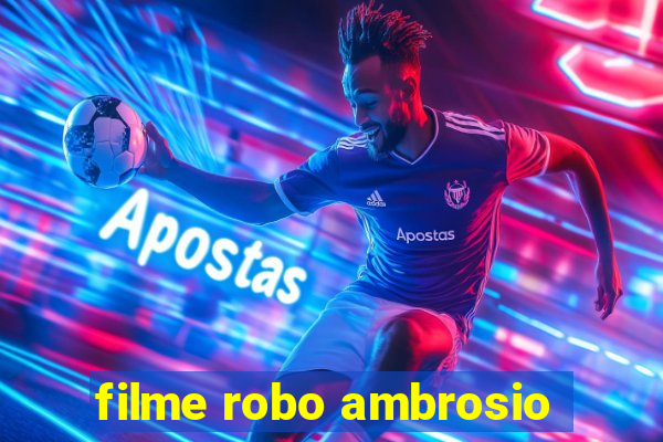 filme robo ambrosio