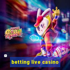 betting live casino