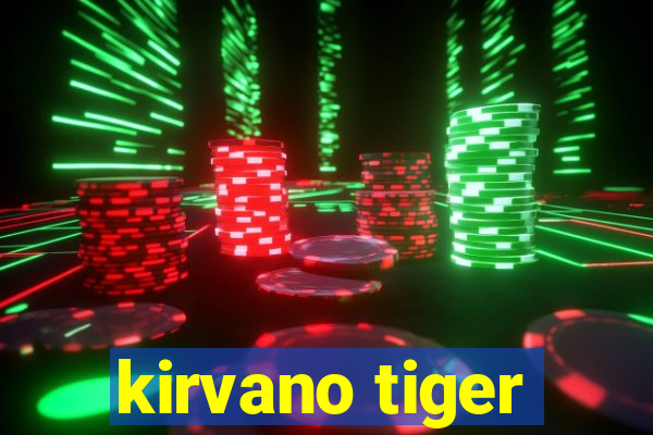 kirvano tiger