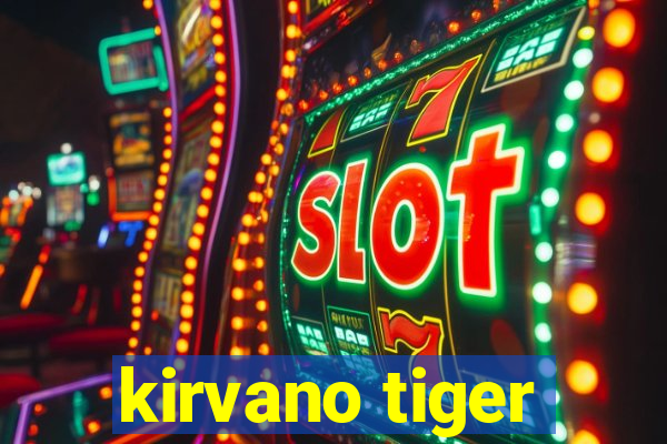 kirvano tiger