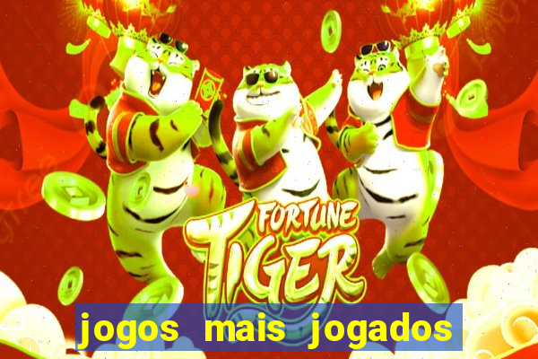 jogos mais jogados do mundo mobile