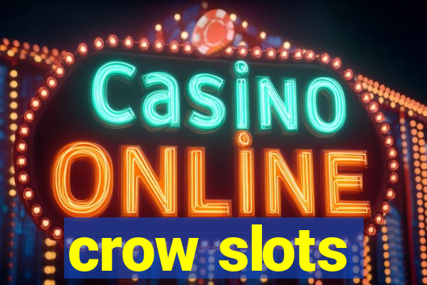 crow slots