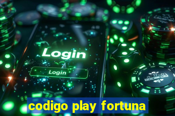 codigo play fortuna