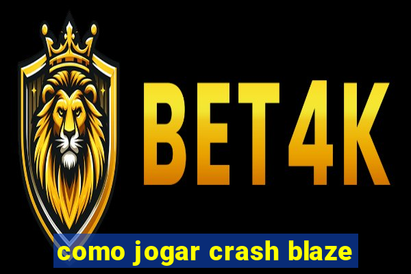 como jogar crash blaze