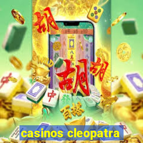 casinos cleopatra