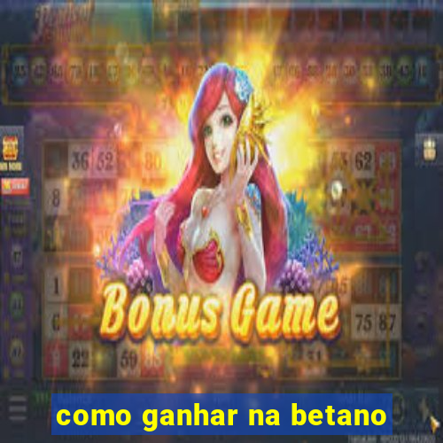 como ganhar na betano